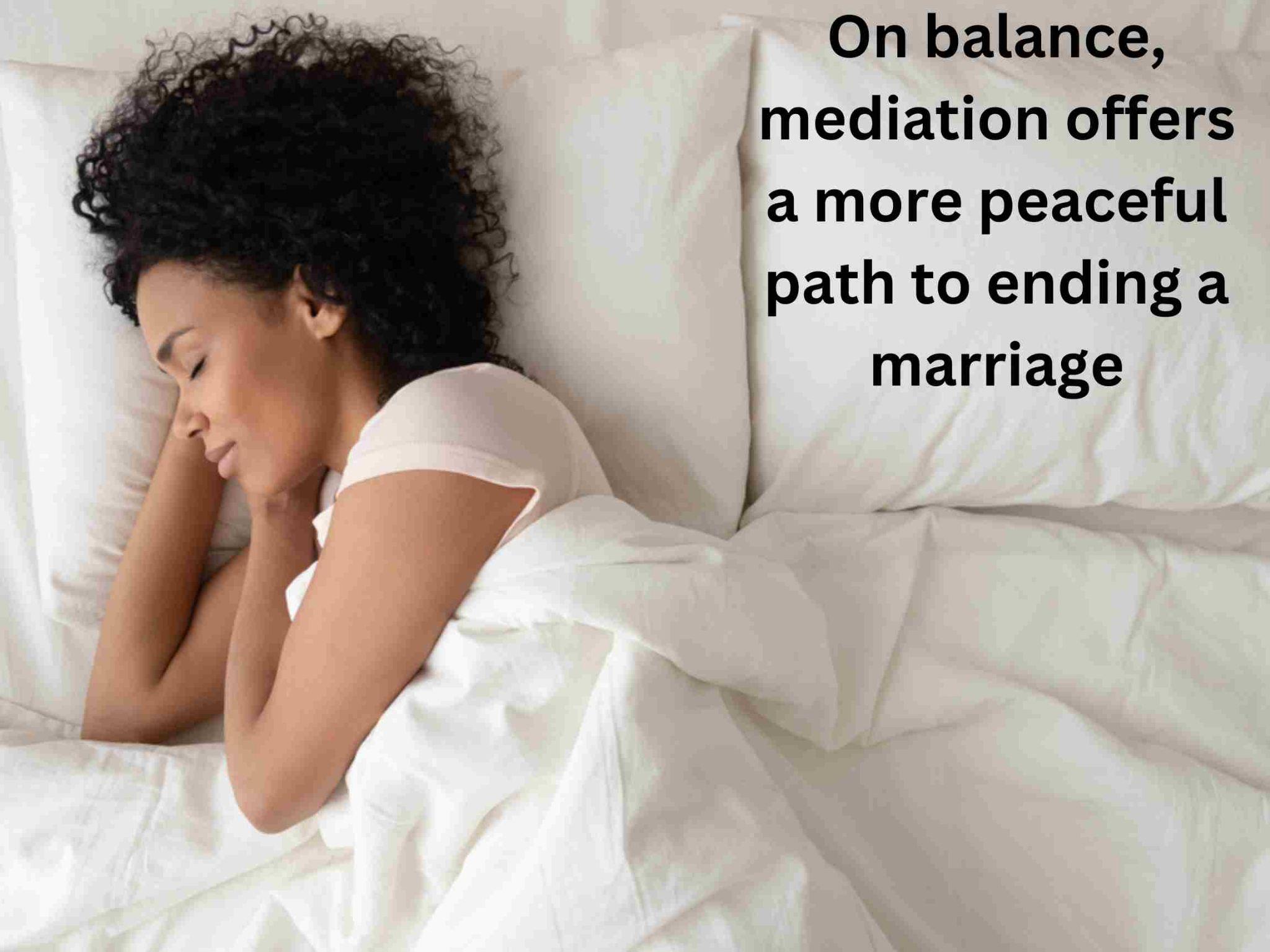 A person with curly hair is peacefully sleeping on white bedding with the text "On balance, mediation offers a more peaceful path to ending a marriage and handling divorce" beside them.
