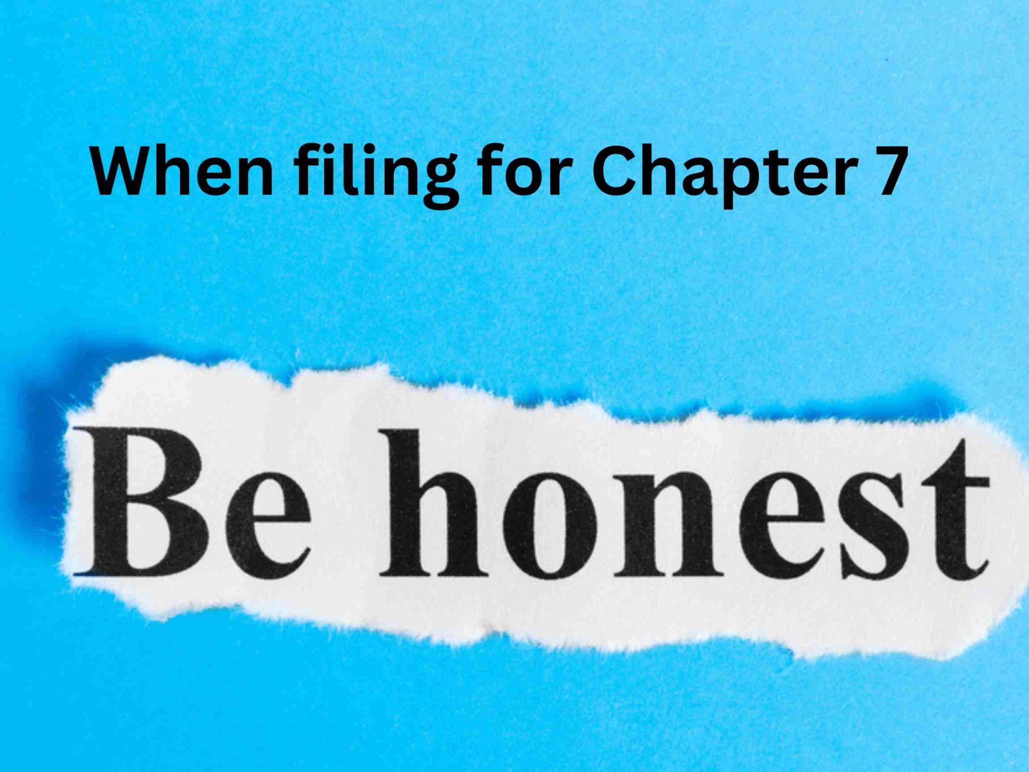 Torn paper with the words "Be honest" on a blue background. Text above reads, "When filing for Chapter 7 Bankruptcy in Texas.