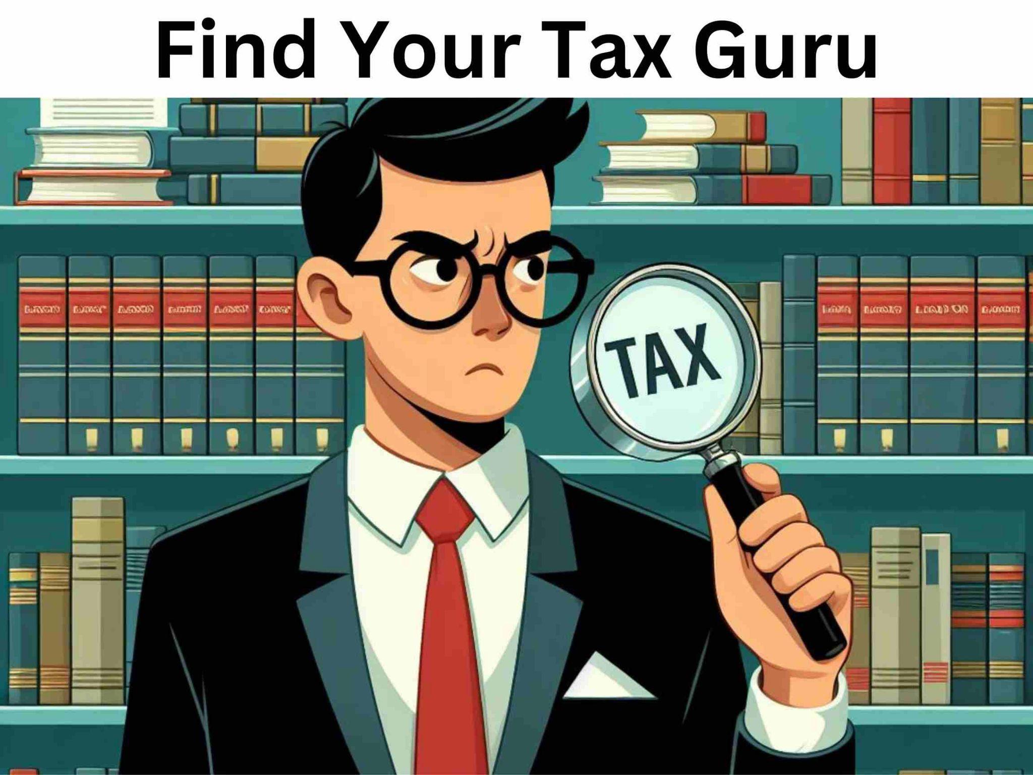 Illustration of a serious man in a suit holding a magnifying glass with "TAX" written on it, standing in front of a bookshelf filled with books. Text above reads "Find Your Tax Guru" who gives chapter 7 income taxes answers